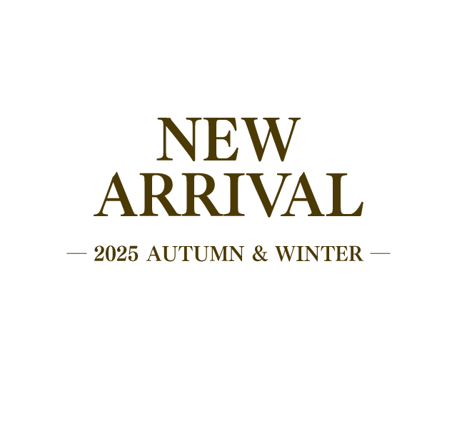 NEW ARRIVAL ─ 2025 AUTUMN & WINTER ─ 新商品入荷
